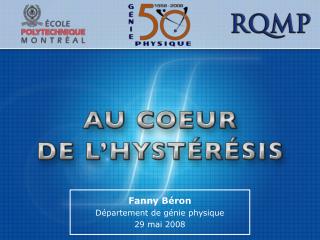 Fanny Béron Département de génie physique 29 mai 2008