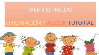 WEB 5 ESTRELLAS ORIENTACIÓN Y ACCIÓN TUTORIAL.