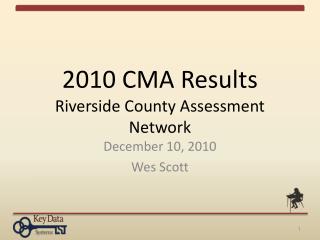 2010 CMA Results Riverside County Assessment Network