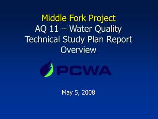 Middle Fork Project AQ 11 – Water Quality Technical Study Plan Report Overview
