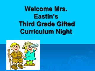 Welcome Mrs. Eastin’s Third Grade Gifted Curriculum Night