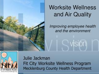 Julie Jackman Fit City Worksite Wellness Program Mecklenburg County Health Department