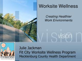 Julie Jackman Fit City Worksite Wellness Program Mecklenburg County Health Department