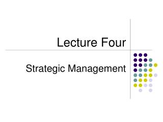 Lecture Four Strategic Management