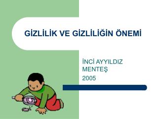 GİZLİLİK VE GİZLİLİĞİN ÖNEMİ