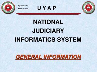 NAT I ONAL JUD I C I A RY INFORMATICS SYSTEM GENERAL INFORMATION