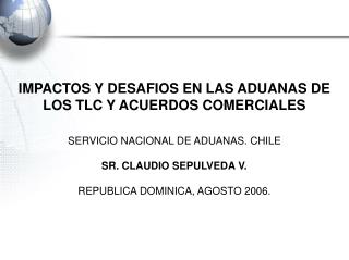 IMPACTOS Y DESAFIOS EN LAS ADUANAS DE LOS TLC Y ACUERDOS COMERCIALES