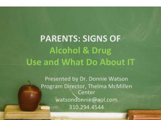 PARENTS: SIGNS OF Alcohol &amp; Drug Use and What Do About IT