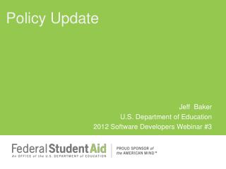 Jeff Baker U.S. Department of Education 2012 Software Developers Webinar #3