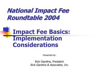 Presented by: Rick Giardina, President Rick Giardina &amp; Associates, Inc.