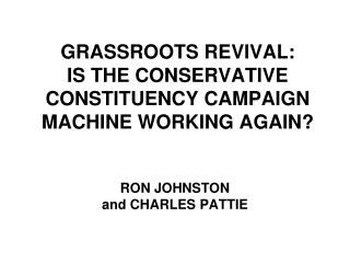 GRASSROOTS REVIVAL: IS THE CONSERVATIVE CONSTITUENCY CAMPAIGN MACHINE WORKING AGAIN?