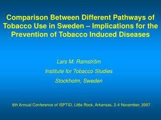 Lars M. Ramström Institute for Tobacco Studies Stockholm, Sweden