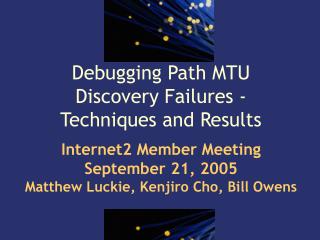 Debugging Path MTU Discovery Failures - Techniques and Results