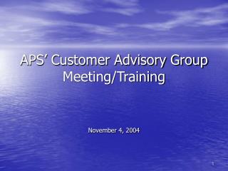 APS’ Customer Advisory Group Meeting/Training