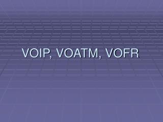 VOIP, VOATM, VOFR