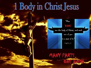 1 Body in Christ Jesus