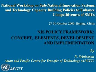 by N. Srinivasan Asian and Pacific Centre for Transfer of Technology (APCTT)