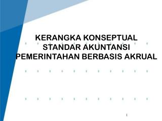 KERANGKA KONSEPTUAL STANDAR AKUNTANSI PEMERINTAHAN BERBASIS AKRUAL