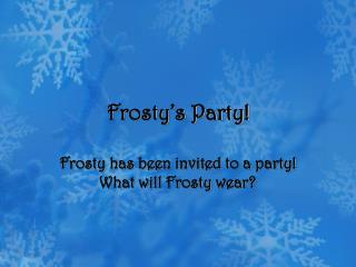 Frosty’s Party!