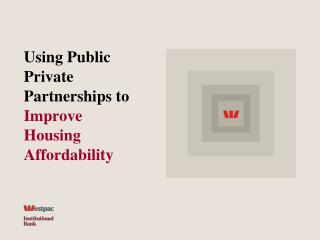 Using Public Private Partnerships to Improve Housing Affordability