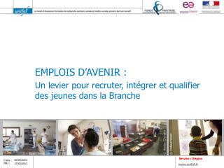 EMPLOIS D’AVENIR : Un levier pour recruter, intégrer et qualifier des jeunes dans la Branche