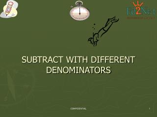 SUBTRACT WITH DIFFERENT DENOMINATORS