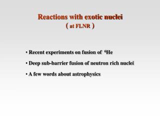 Reactions with exotic nuclei ( at FLNR )