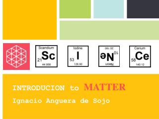 INTRODUCION to MATTER