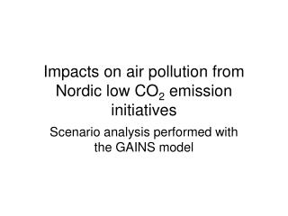 Impacts on air pollution from Nordic low CO 2 emission initiatives