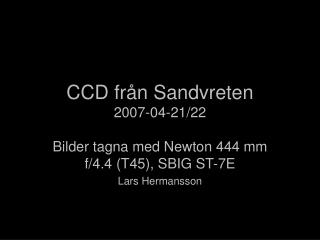CCD från Sandvreten 2007-04-21/22
