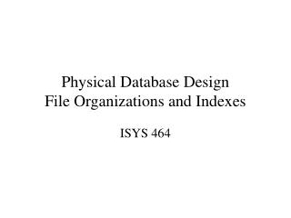 Physical Database Design File Organizations and Indexes