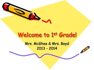 Welcome to 1 st Grade!