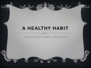 A healthy habit