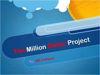 The Million Dollar Project