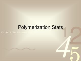Polymerization Stats
