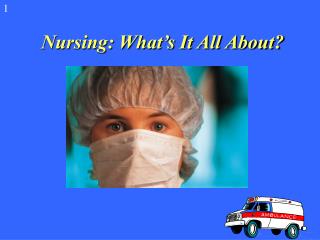 Nursing: What’s It All About?