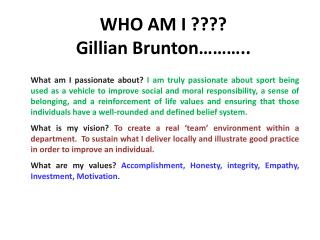 WHO AM I ???? Gillian Brunton………..