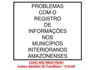 PROBLEMAS COM O REGISTRO DE INFORMAÇÕES NOS MUNICÍPIOS INTERIORANOS AMAZONENSES