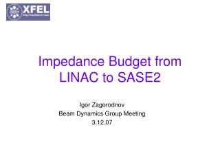 Impedance Budget from LINAC to SASE2