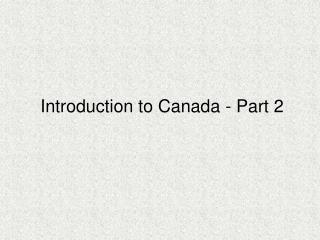 Introduction to Canada - Part 2