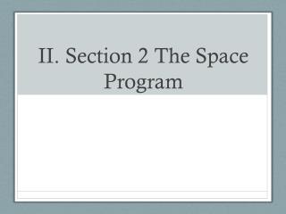 II. Section 2 The Space Program