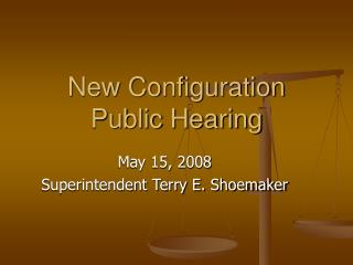 New Configuration Public Hearing