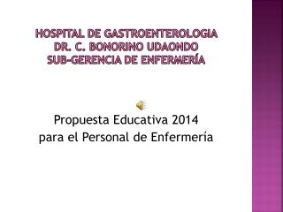 HOSPITAL DE GASTROENTEROLOGIA DR . C. BONORINO UDAONDO Sub-gerencia de enfermería