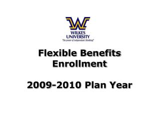 Flexible Benefits Enrollment 2009-2010 Plan Year
