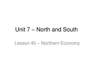 Unit 7 – North and South