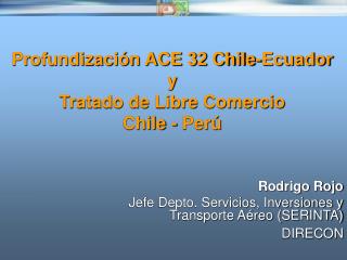 Profundización ACE 32 Chile-Ecuador y Tratado de Libre Comercio Chile - Perú