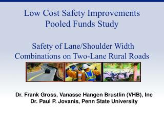 Dr. Frank Gross, Vanasse Hangen Brustlin (VHB), Inc Dr. Paul P. Jovanis, Penn State University