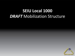 SEIU Local 1000 DRAFT Mobilization Structure