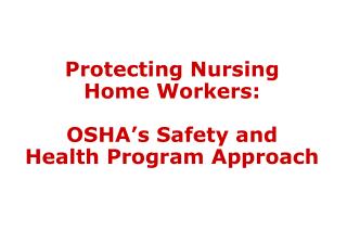 Protecting Nursing Home Workers: OSHA’s Safety and Health Program Approach