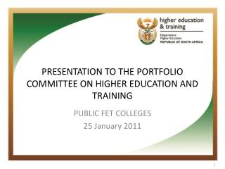 PRESENTATION TO THE PORTFOLIO COMMITTEE ON HIGHER EDUCATION AND TRAINING